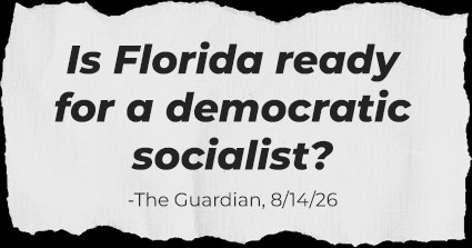 Is Florida Ready for a semocratic socialist? - The Guardian 8/14/26